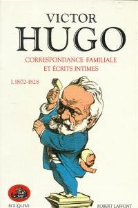 Correspondance familiale et écrits intimes. Vol. 1. 1802-1828