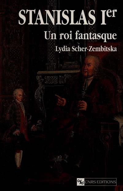 Stanislas Ier : un roi fantasque