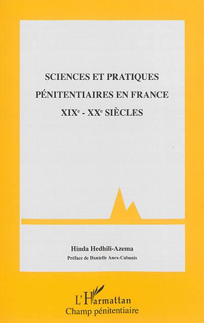 Sciences et pratiques pénitentiaires en France : XIXe-XXe siècles