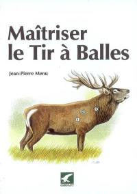 Maîtriser le tir à balles