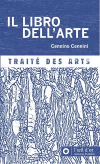 Il libro dell'arte : traité des arts. Eclaircissements sur la technique et l'histoire de la fresque, et sur les fresques d'Italie