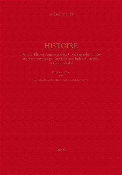 Histoire d'André Thevet Angoumoisin, cosmographe du Roy, de deux voyages par luy faits aux Indes australes, et occidentales