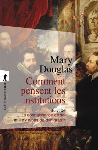 Comment pensent les institutions. La connaissance de soi. Il n'y a pas de don gratuit