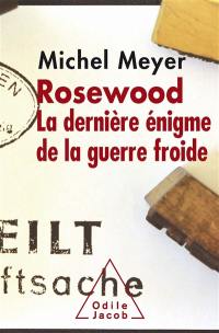 Rosewood : la dernière énigme de la guerre froide