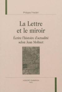 La lettre et le miroir : écrire l'histoire d'actualité selon Jean Molinet