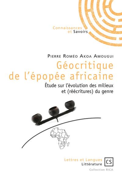 Géocritique de l'épopée africaine : étude sur l'évolution des milieux et (réécritures) du genre