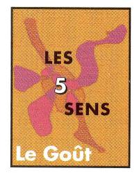 Les 5 sens. Vol. 1. Le goût