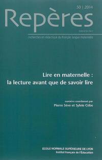 Repères : recherches en didactique du français langue maternelle, n° 50. Lire en maternelle : la lecture avant que de savoir lire