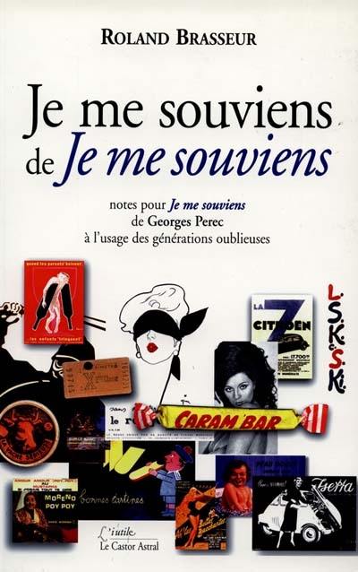 Je me souviens de Je me souviens : notes pour Je me souviens de Georges Perec à l'usage des générations oublieuses