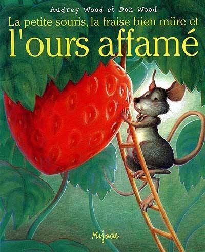 La petite souris, la fraise bien mûre et l'ours affamé