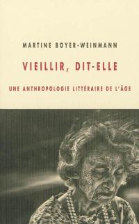 Vieillir, dit-elle : une anthropologie littéraire de l'âge