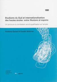 Etudiants du Sud et internationalisation des hautes écoles : entre illusions  et espoirs : un parcours du combattant vers la qualification et l'emploi