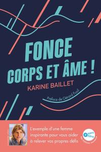 Fonce corps et âme ! : l'exemple d'une femme inspirante pour vous aider à relever vos propres défis