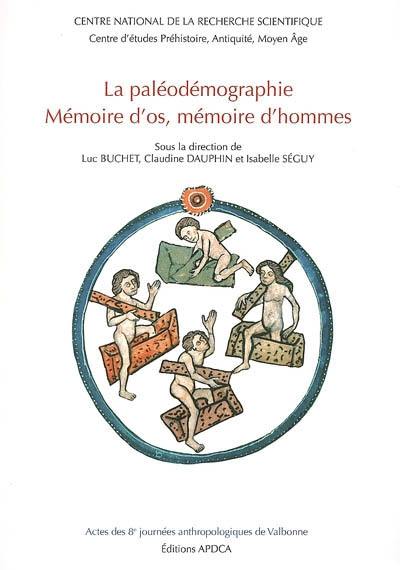 La paléodémographie : mémoire d'os, mémoire d'hommes : actes des 8e Journées anthropologiques de Valbonne, 5 au 7 juin 2003