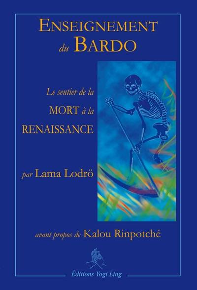 Enseignement du Bardo : le sentier de la mort à la renaissance