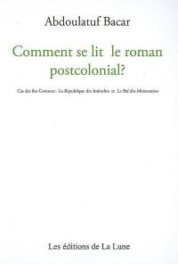 Comment se lit le roman postcolonial ? : cas des îles Comores : La république des imberbes et Le bal des mercenaires