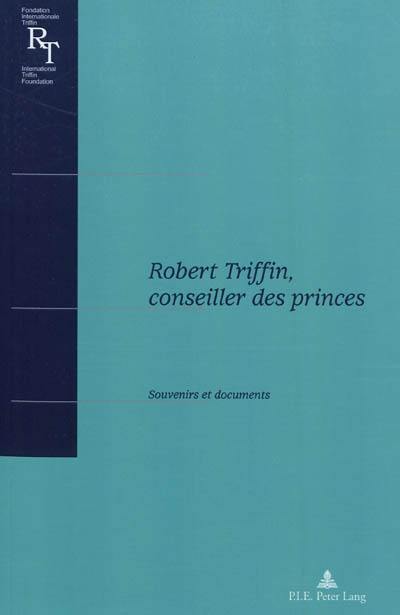 Robert Triffin, conseiller des princes : souvenirs et documents