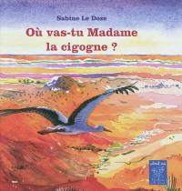 Où vas-tu Madame la cigogne ?