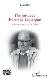 Penser avec Bernard Lonergan