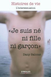 Je suis né ni fille, ni garçon : l'intersexuation