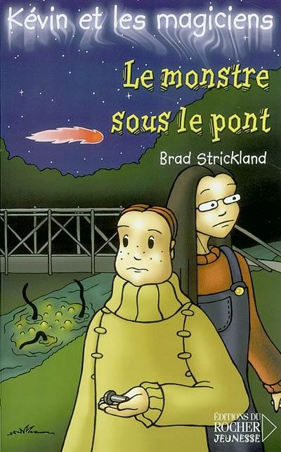 Kévin et les magiciens. Vol. 7. Le monstre sous le pont