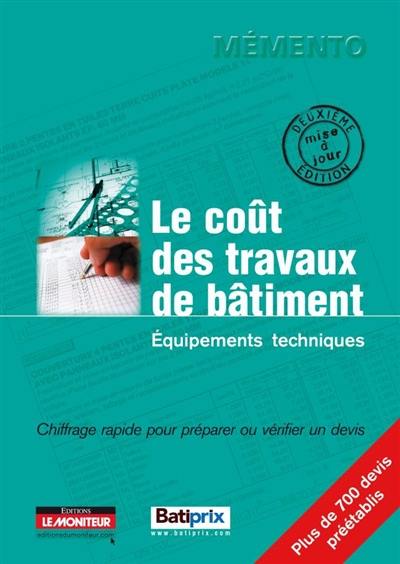 Le coût des travaux de bâtiment. Vol. 2. Equipements techniques : chiffrage rapide pour préparer ou vérifier un devis