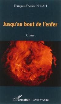 Jusqu'au bout de l'enfer : conte