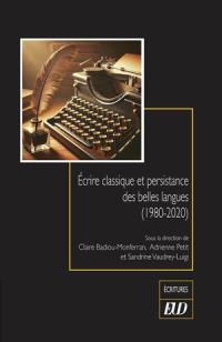 Ecrire classique et persistance des belles langues (1980-2020)