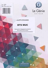 BTS MUC : sujets d'examen : épreuve E4, management et gestion des unités commerciales