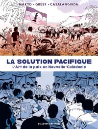 La solution pacifique : l'art de la paix en Nouvelle-Calédonie