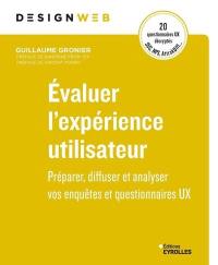 Evaluer l'expérience utilisateur : préparer, diffuser et analyser vos enquêtes et questionnaires UX