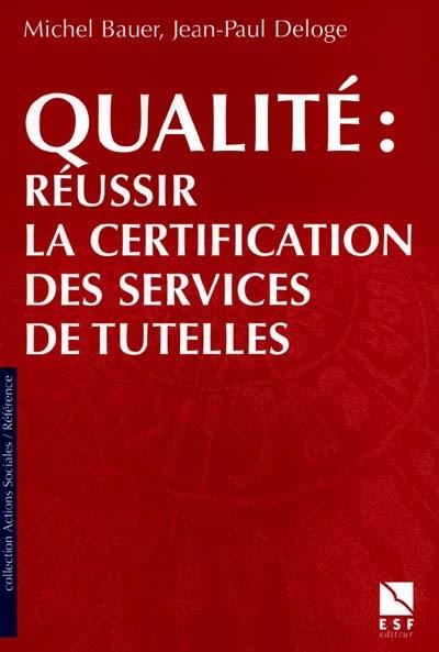 Qualité : réussir la certification des services de tutelles