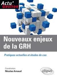 Nouveaux enjeux de la GRH : pratiques actuelles et études de cas