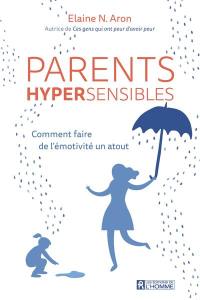 Parents hypersensibles : comment faire de l'émotivité un atout