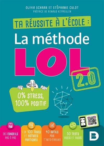 La méthode LOL 2.0 : ta réussite à l'école : 0 % stress, 100 % positif