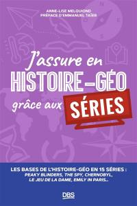 J'assure en histoire géo grâce aux séries : les bases de l'histoire géo en 15 séries : Peaky Blinders, The Spy, Chernobyl, Le jeu de la dame, Emily in Paris...