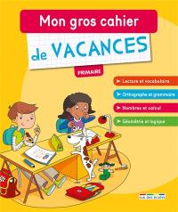 Mon gros cahier de vacances : primaire