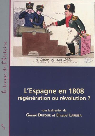 L'Espagne en 1808 : régénération ou révolution ?