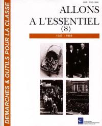 Allons à l'essentiel. Vol. 8. 1945-1968