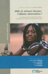 ONG et acteurs locaux : l'ultime alternative ? : les limites du modèle participatif au Sud et la concurrence des ONG dans le Nord