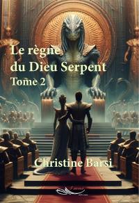 L'éveil du dieu serpent. Vol. 2. Le règne du dieu serpent : roman de science fiction-anticipation