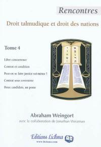 Rencontres droit talmudique et droit des nations. Vol. 4