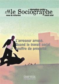 Sociographe (Le), n° 64. L'arroseur arrosé : quand le travail social souffre de précarité