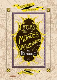 Atlas des mondes imaginaires. Les monts hantés : carte géante à colorier