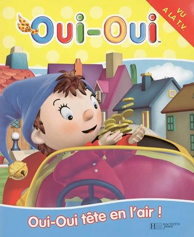 Oui-Oui tête en l'air !