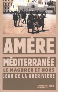 Amère Méditerranée : le Maghreb et nous