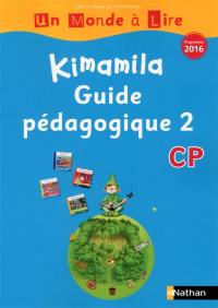 Kimamila CP : guide pédagogique : programme 2016. Vol. 2