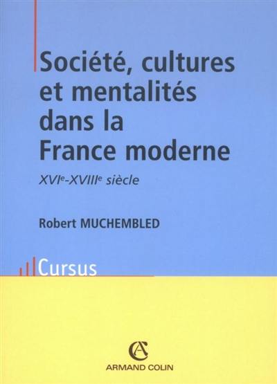 Société, cultures et mentalités dans la France moderne : XVIe-XVIIIe siècle