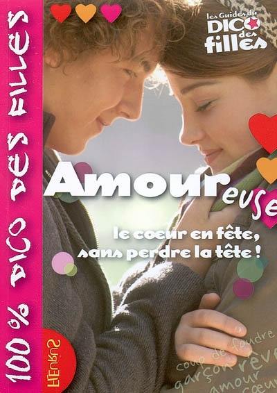 Amoureuse : le coeur en fête, sans perdre la tête !