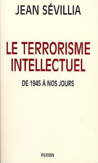 Le terrorisme intellectuel : de 1945 à nos jours